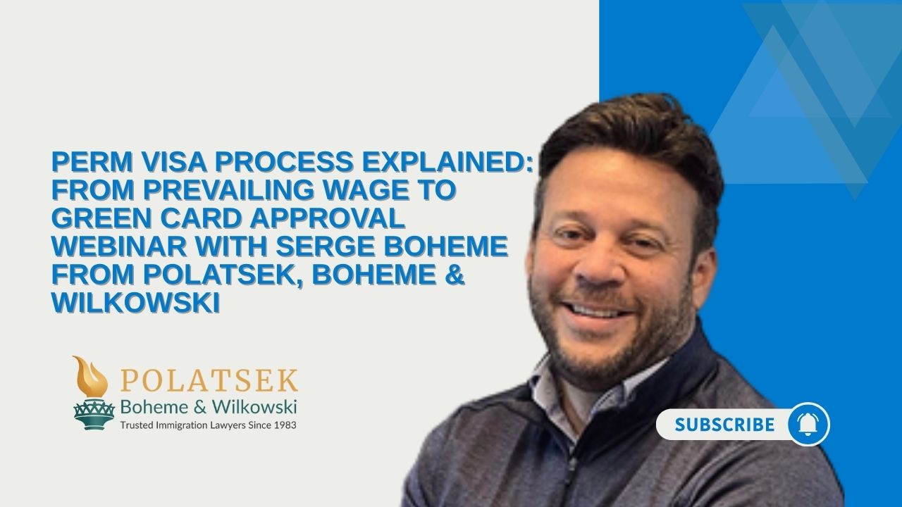 PERM Visa Process Explained: | Webinar with Serge Boheme from Polatsek, Boheme & Wilkowski