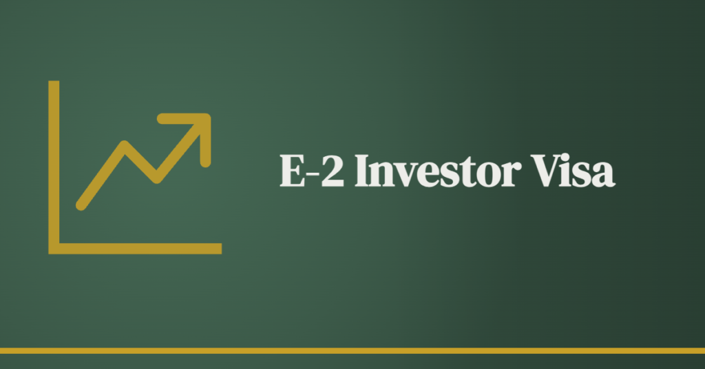 The E-2 Investor Visa